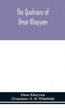 The Quatrains of Omar Khayyam