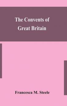 The convents of Great Britain