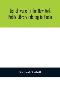 List of works in the New York Public Library relating to Persia