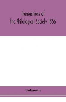 Transactions of the Philological Society 1856