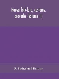 Hausa folk-lore customs proverbs (Volume II)