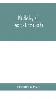 P.B. Shelley e J. Keats - Liriche scelte; con introduzione e note