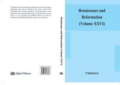 Renaissance and Reformation (Volume XXVI)