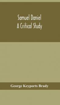 Samuel Daniel a critical study