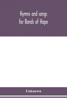 Hymns and songs for Bands of Hope