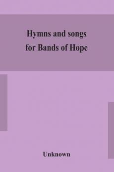 Hymns and songs for Bands of Hope