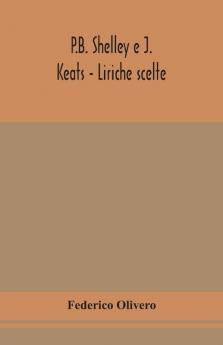 P.B. Shelley e J. Keats - Liriche scelte; con introduzione e note