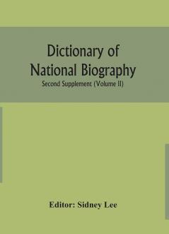 Dictionary of national biography. Second supplement (Volume II)