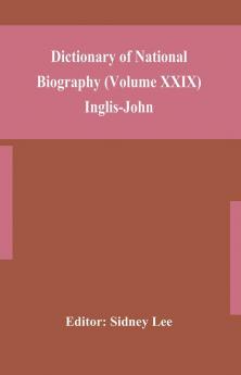 Dictionary of national biography (Volume XXIX) Inglis-John