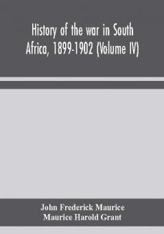 History of the war in South Africa 1899-1902 (Volume IV)