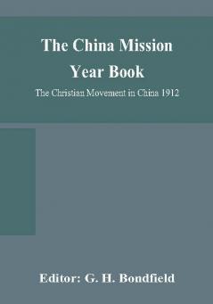 The China mission year book; The Christian Movement in China 1912