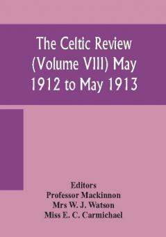 The Celtic review (Volume VIII) may 1912 to may 1913