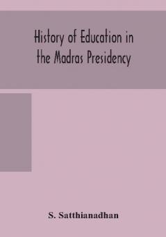 History Of Education In The Madras Presidency