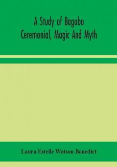 A study of Bagobo ceremonial magic and myth