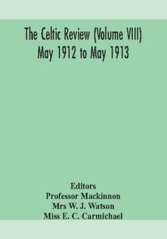 The Celtic review (Volume VIII) may 1912 to may 1913