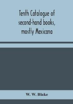 Tenth catalogue of second-hand books mostly Mexicana