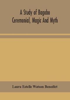 A study of Bagobo ceremonial magic and myth