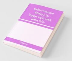 Baedeker'S Conversation Dictionary In Four Languages English French German Italian