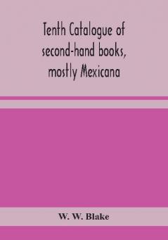 Tenth catalogue of second-hand books mostly Mexicana