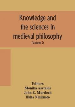 Knowledge and the sciences in medieval philosophy : proceedings of the Eighth International Congress of Medieval Philosophy (S.I.E.P.M.)(Volume I)