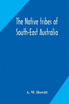 The native tribes of South-East Australia