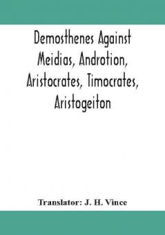 Demosthenes against Meidias Androtion Aristocrates Timocrates Aristogeiton