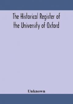 The historical register of the University of Oxford