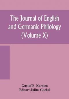 The Journal of English and Germanic philology (Volume X)