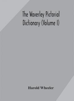 The Waverley pictorial dictionary (Volume I)