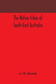 The native tribes of South-East Australia