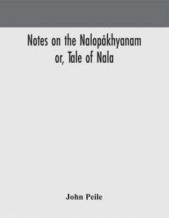 Notes on the Nalopåkhyanam; or Tale of Nala