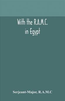 With the R.A.M.C. in Egypt