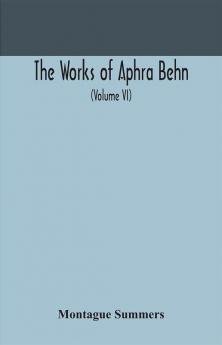 The works of Aphra Behn (Volume VI)