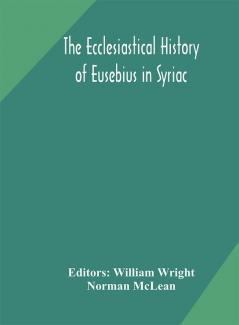 The ecclesiastical history of Eusebius in Syriac