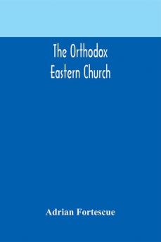 The Orthodox Eastern Church