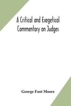 A critical and exegetical commentary on Judges