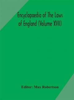 Encyclopaedia Of The Laws Of England (Volume XVII)