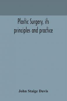 Plastic surgery its principles and practice