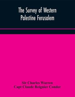 The Survey of Western Palestine Ferusalem