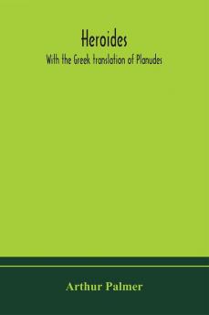 Heroides. With the Greek translation of Planudes