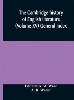 The Cambridge history of English literature (Volume XV) General Index