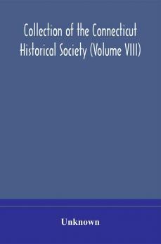 Collection of the Connecticut Historical Society (Volume VIII)