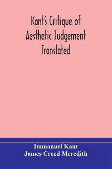 Kant's Critique of aesthetic judgement Translated With Seven Introductory Essays Notes and Analytical Index