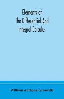 Elements Of The Differential And Integral Calculus