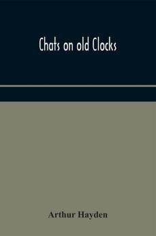 Chats on old clocks