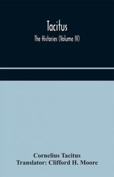 Tacitus; The Histories (Volume IV)