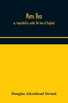 Mens rea or Imputability under the law of England