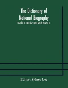 The dictionary of national biography : founded in 1882 by George Smith (Volume II)