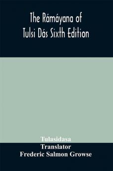 The Rámáyana of Tulsi Dás Sixth Edition