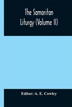 The Samaritan Liturgy (Volume II)